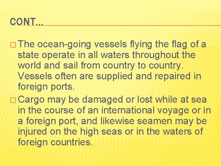 CONT… � The ocean-going vessels flying the flag of a state operate in all