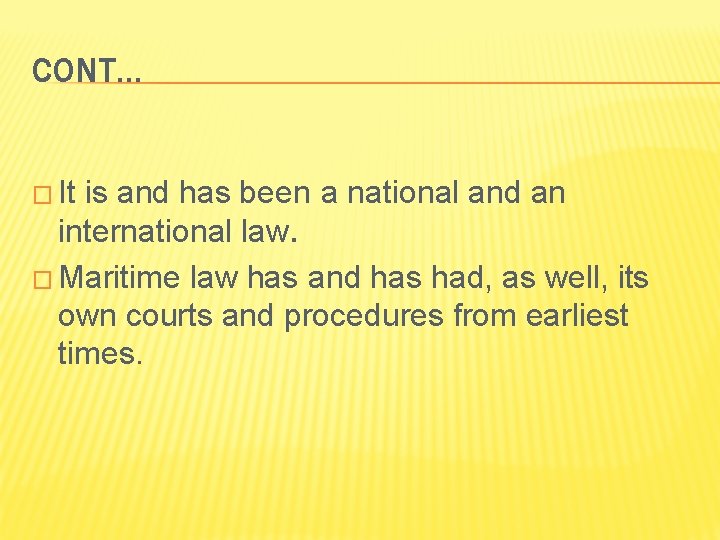 CONT… � It is and has been a national and an international law. �