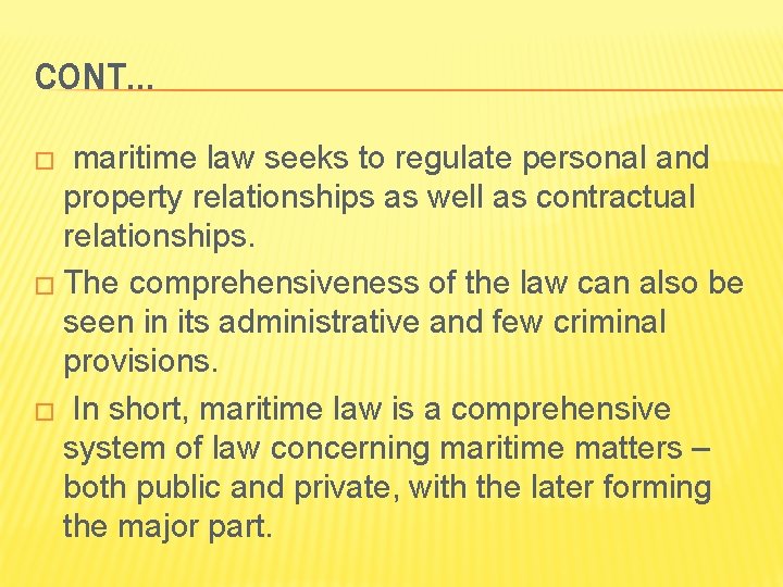 CONT… maritime law seeks to regulate personal and property relationships as well as contractual