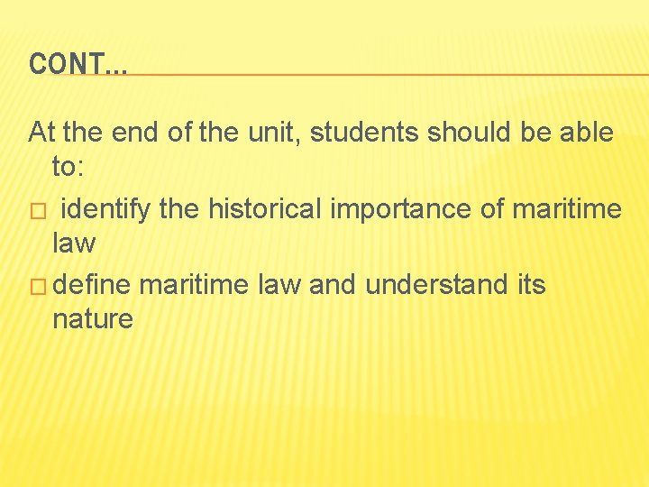 CONT… At the end of the unit, students should be able to: � identify