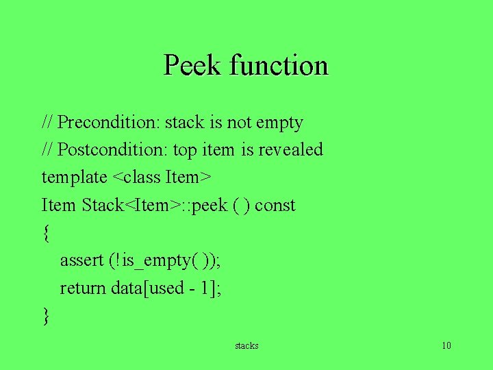 Peek function // Precondition: stack is not empty // Postcondition: top item is revealed
