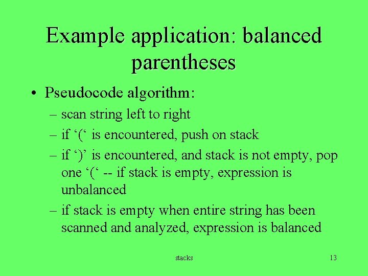 Example application: balanced parentheses • Pseudocode algorithm: – scan string left to right –