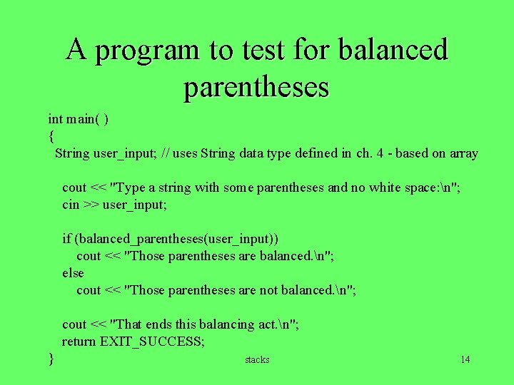 A program to test for balanced parentheses int main( ) { String user_input; //