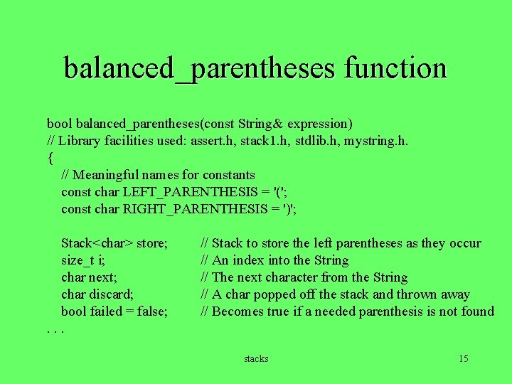 balanced_parentheses function bool balanced_parentheses(const String& expression) // Library facilities used: assert. h, stack 1.