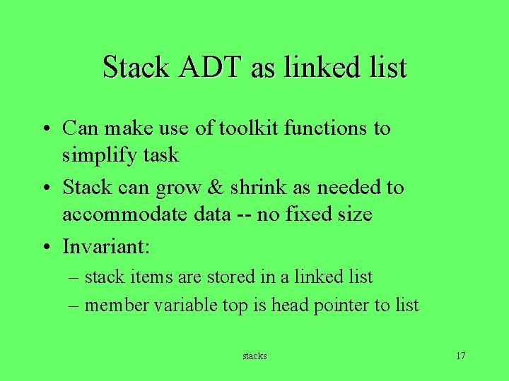 Stack ADT as linked list • Can make use of toolkit functions to simplify