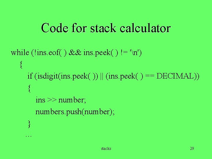 Code for stack calculator while (!ins. eof( ) && ins. peek( ) != 'n')