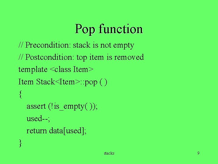 Pop function // Precondition: stack is not empty // Postcondition: top item is removed