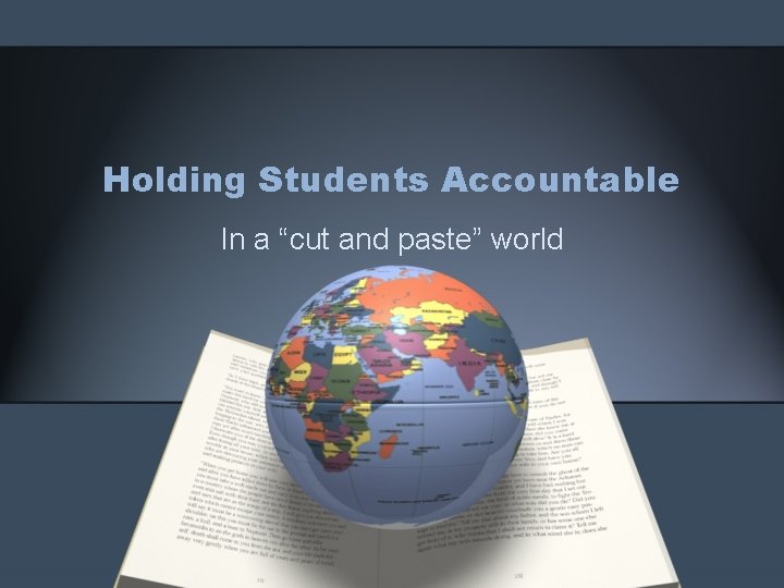 Holding Students Accountable In a “cut and paste” world 