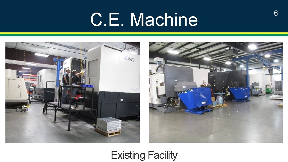 C. E. Machine Existing Facility 6 