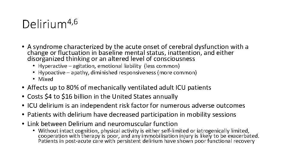Delirium 4, 6 • A syndrome characterized by the acute onset of cerebral dysfunction