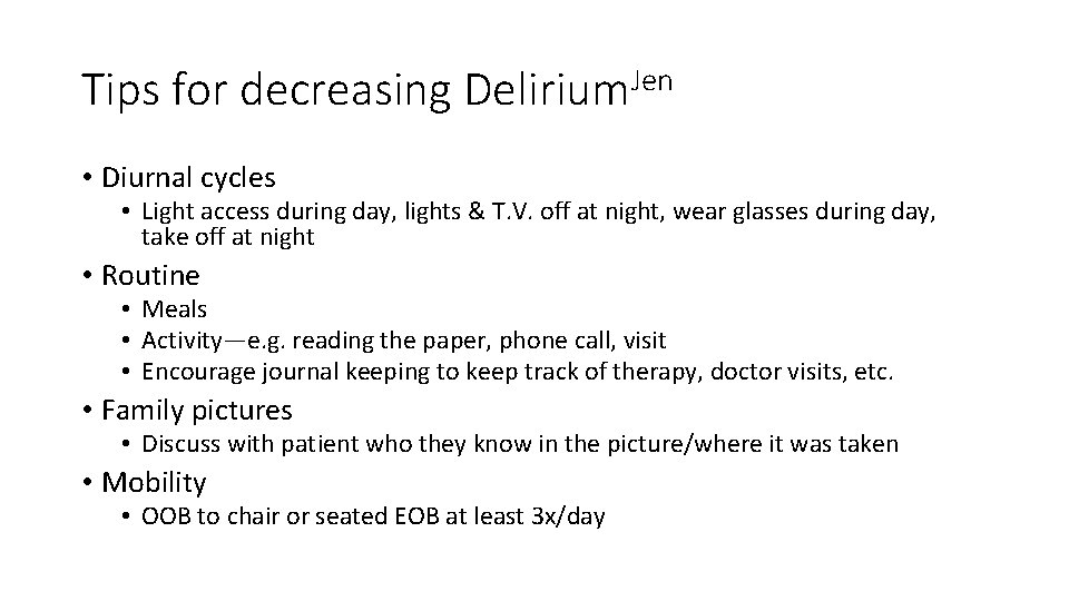 Tips for decreasing Delirium. Jen • Diurnal cycles • Light access during day, lights