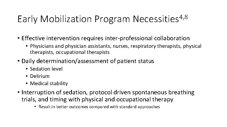 Early Mobilization Program Necessities 4, 8 • Effective intervention requires inter-professional collaboration • Physicians