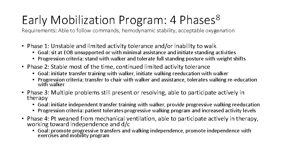 Early Mobilization Program: 4 Phases 8 Requirements: Able to follow commands, hemodynamic stability, acceptable