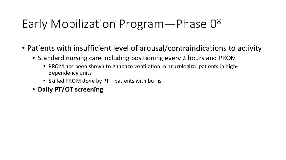Early Mobilization Program—Phase 08 • Patients with insufficient level of arousal/contraindications to activity •