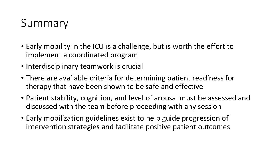 Summary • Early mobility in the ICU is a challenge, but is worth the