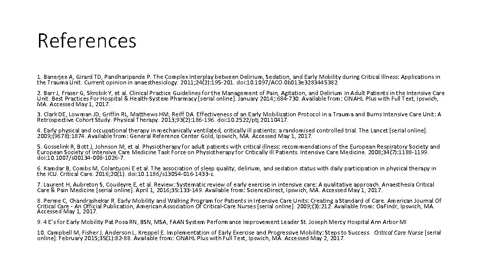 References 1. Banerjee A, Girard TD, Pandharipande P. The Complex Interplay between Delirium, Sedation,
