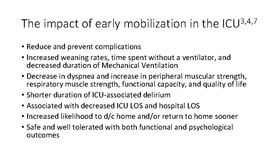 The impact of early mobilization in the ICU 3, 4, 7 • Reduce and