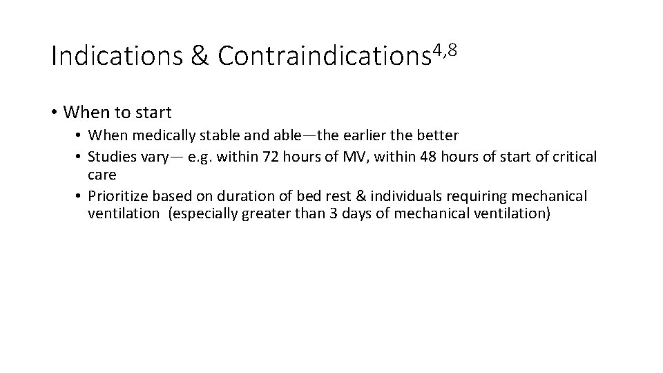 Indications & Contraindications 4, 8 • When to start • When medically stable and