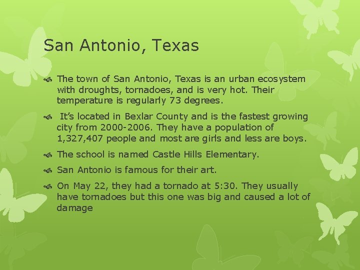 San Antonio, Texas The town of San Antonio, Texas is an urban ecosystem with