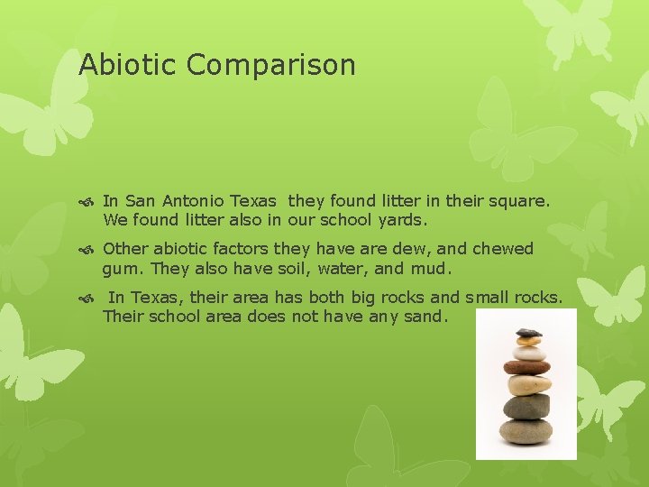 Abiotic Comparison In San Antonio Texas they found litter in their square. We found