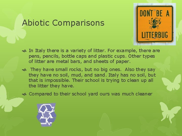 Abiotic Comparisons In Italy there is a variety of litter. For example, there are