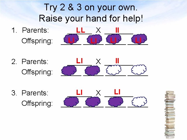 Try 2 & 3 on your own. Raise your hand for help! 1. Parents: