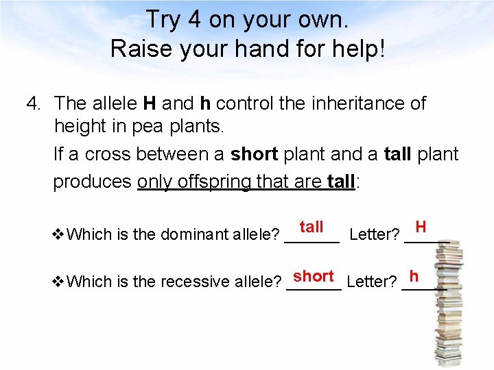 Try 4 on your own. Raise your hand for help! 4. The allele H
