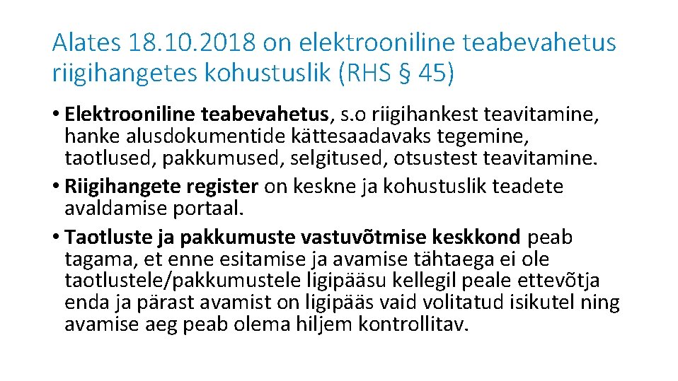 Alates 18. 10. 2018 on elektrooniline teabevahetus riigihangetes kohustuslik (RHS § 45) • Elektrooniline