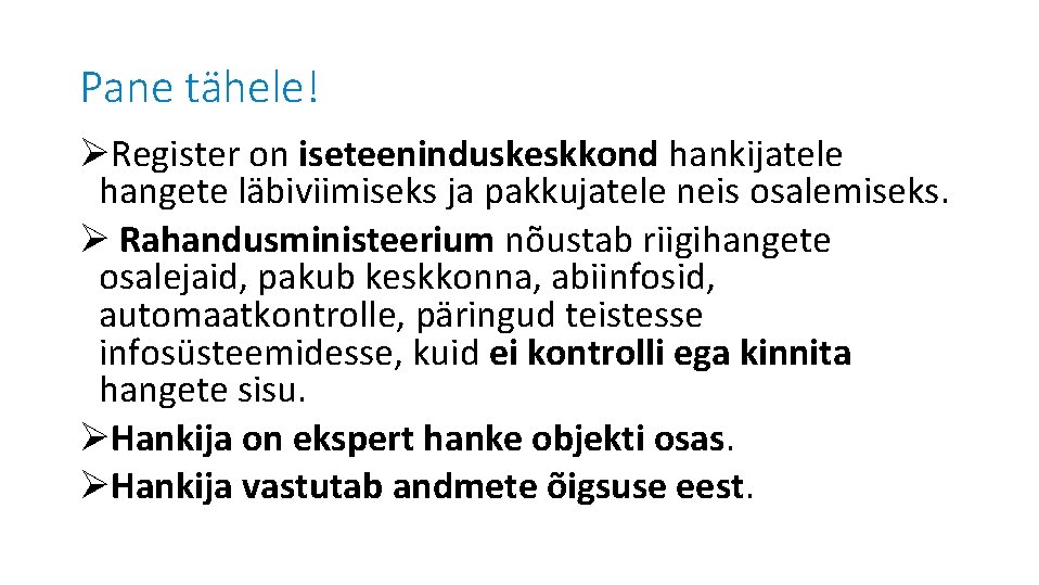 Pane tähele! ØRegister on iseteeninduskeskkond hankijatele hangete läbiviimiseks ja pakkujatele neis osalemiseks. Ø Rahandusministeerium