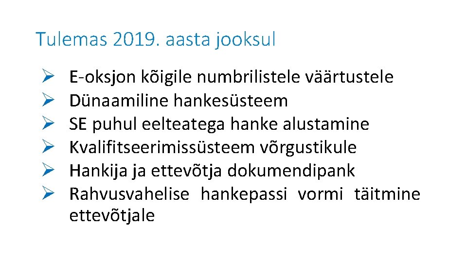 Tulemas 2019. aasta jooksul Ø Ø Ø E-oksjon kõigile numbrilistele väärtustele Dünaamiline hankesüsteem SE