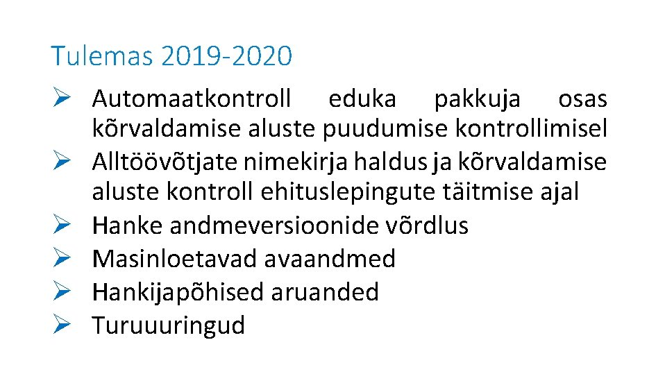 Tulemas 2019 -2020 Ø Automaatkontroll eduka pakkuja osas kõrvaldamise aluste puudumise kontrollimisel Ø Alltöövõtjate