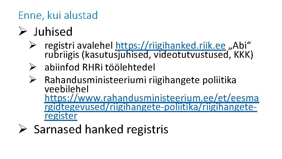 Enne, kui alustad Ø Juhised Ø registri avalehel https: //riigihanked. riik. ee „Abi“ rubriigis