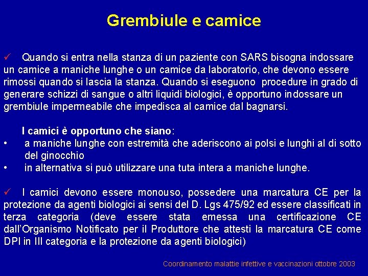 Grembiule e camice ü Quando si entra nella stanza di un paziente con SARS