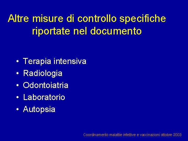 Altre misure di controllo specifiche riportate nel documento • • • Terapia intensiva Radiologia