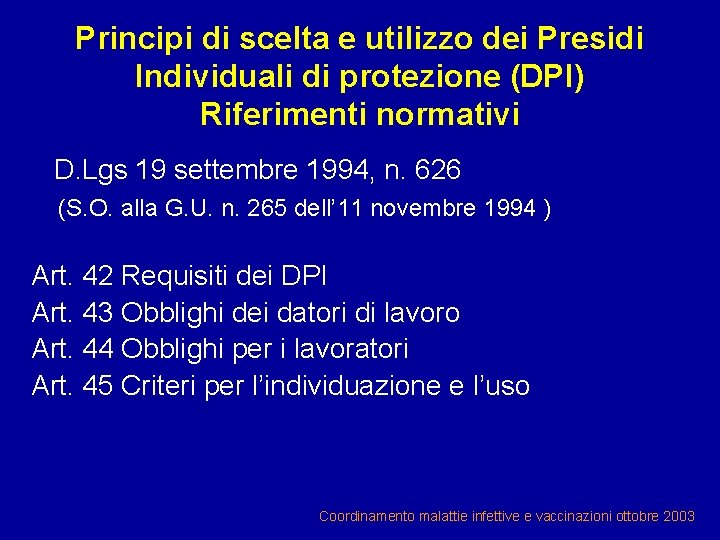 Principi di scelta e utilizzo dei Presidi Individuali di protezione (DPI) Riferimenti normativi D.