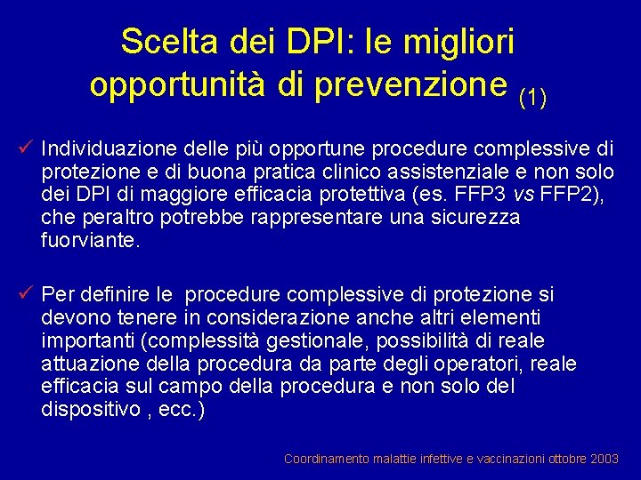 Scelta dei DPI: le migliori opportunità di prevenzione (1) ü Individuazione delle più opportune