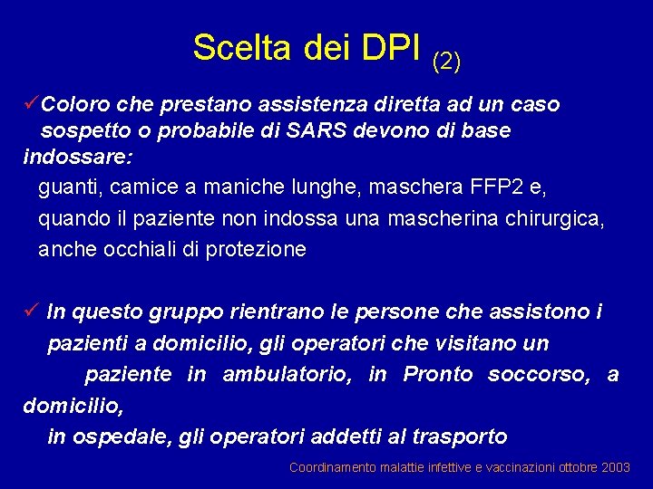 Scelta dei DPI (2) üColoro che prestano assistenza diretta ad un caso sospetto o