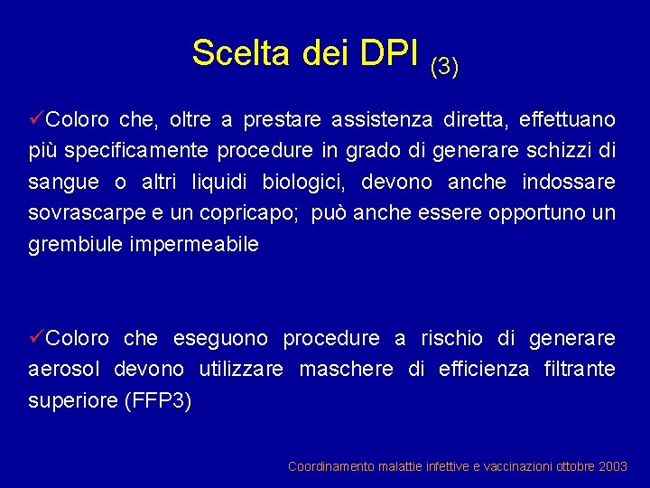 Scelta dei DPI (3) üColoro che, oltre a prestare assistenza diretta, effettuano più specificamente