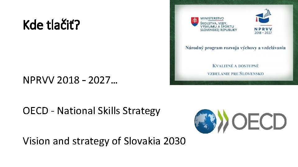 Kde tlačiť? NPRVV 2018 – 2027… OECD - National Skills Strategy Vision and strategy
