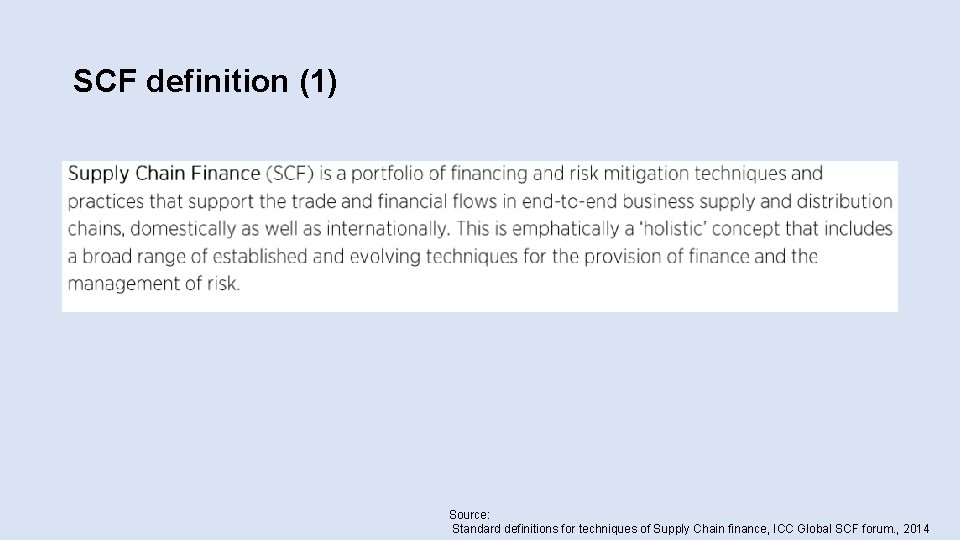 SCF definition (1) Source: Standard definitions for techniques of Supply Chain finance, ICC Global