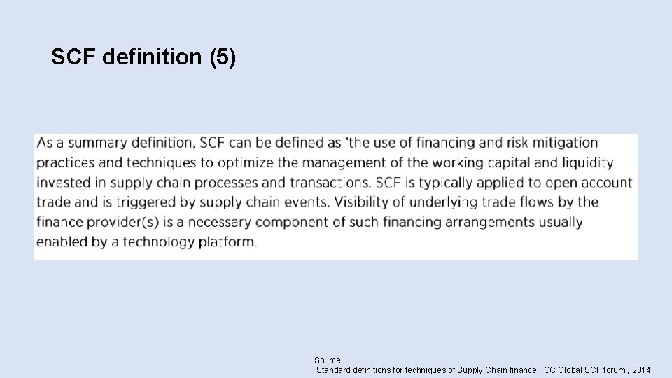 SCF definition (5) Source: Standard definitions for techniques of Supply Chain finance, ICC Global