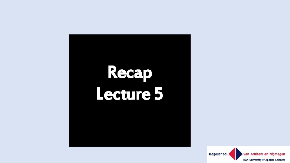 Recap Lecture 5 