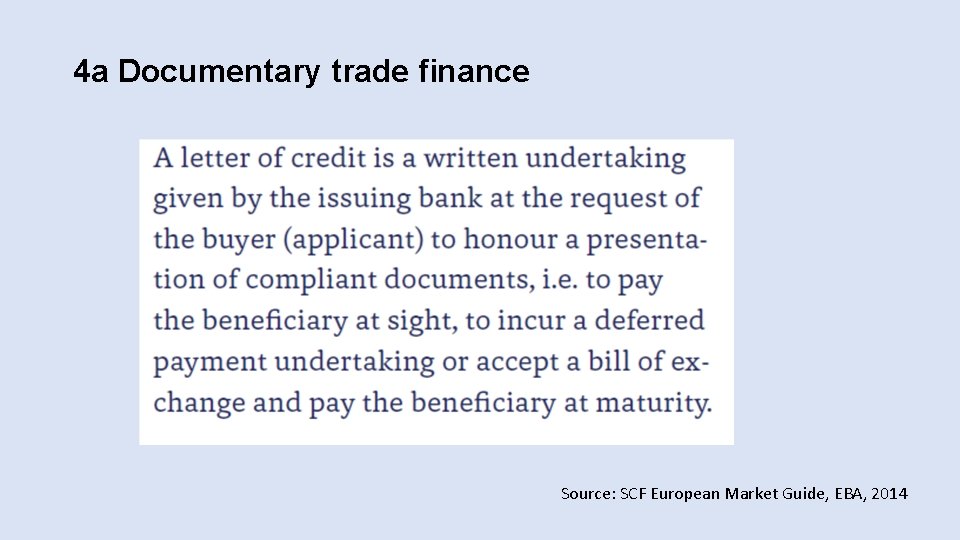 4 a Documentary trade finance Source: SCF European Market Guide, EBA, 2014 