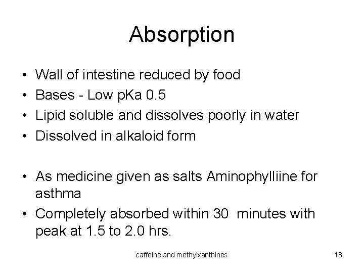 Absorption • • Wall of intestine reduced by food Bases - Low p. Ka