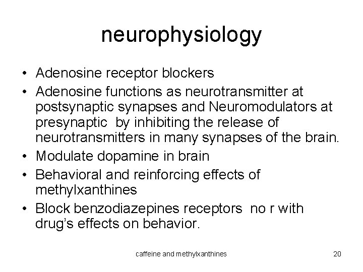 neurophysiology • Adenosine receptor blockers • Adenosine functions as neurotransmitter at postsynaptic synapses and