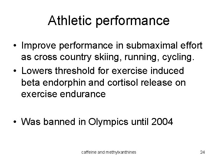 Athletic performance • Improve performance in submaximal effort as cross country skiing, running, cycling.