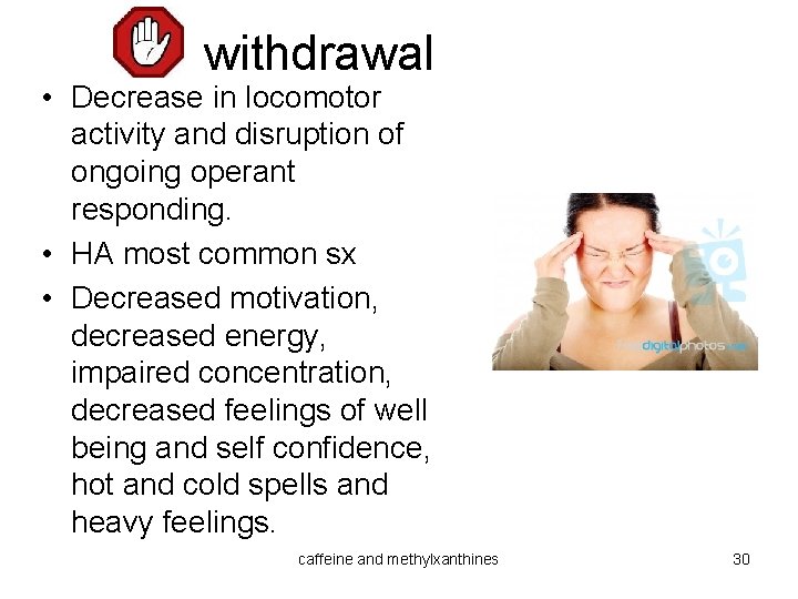 withdrawal • Decrease in locomotor activity and disruption of ongoing operant responding. • HA
