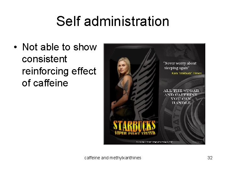 Self administration • Not able to show consistent reinforcing effect of caffeine and methylxanthines