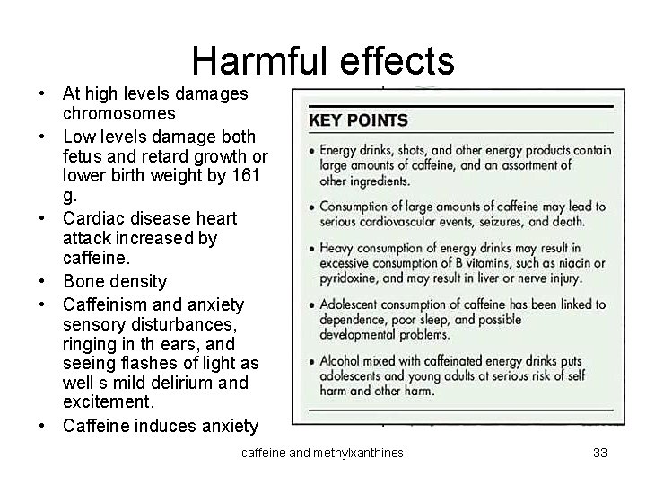 Harmful effects • At high levels damages chromosomes • Low levels damage both fetus