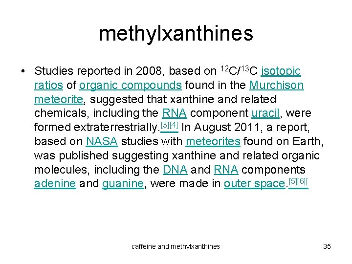 methylxanthines • Studies reported in 2008, based on 12 C/13 C isotopic ratios of